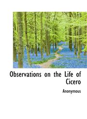 Observations on the Life of Cicero,1115620649,9781115620642