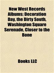 New West Records Albums Decoration Day, the Dirty South, Washington Square Serenade, Closer to the Bone,1155754352,9781155754352