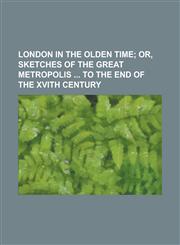 London in the Olden Time,1235888673,9781235888670