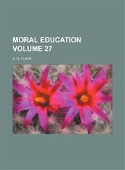 Moral education Volume 27,1154439232,9781154439236