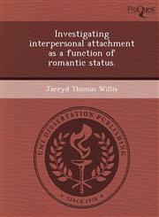Investigating interpersonal attachment as a function of romantic status.,1248945263,9781248945261