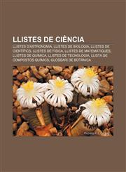 Llistes de ciència Llistes d'astronomia, Llistes de biologia, Llistes de científics, Llistes de física, Llistes de matemàtiques,1233312855,9781233312856