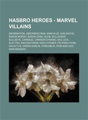 Hasbro Heroes - Marvel villains Abomination, Absorbing Man, Annihilus, Avalanche, Baron Mordo, Baron Zemo, Blob, Bulldozer, Bullseye, Carnage, Crimson Dynamo, Doc Ock, Electro, Enchantress, Executioner, Fin Fang Foom, Galactus, Green Goblin, Hobgoblin, I,1234718510,9781234718510