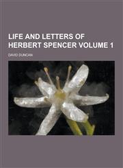 Life and Letters of Herbert Spencer Volume 1,1230418555,9781230418551