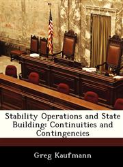 Stability Operations and State Building Continuities and Contingencies,1288238428,9781288238422