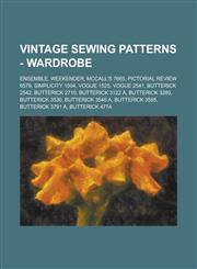 Vintage Sewing Patterns - Wardrobe Ensemble, Weekender, McCall's 7665, Pictorial Review 6579, Simplicity 1004, Vogue 1525, Vogue 2541, Butterick 2542,1234747596,9781234747596