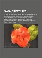 Swg - Creatures Corellia Creatures, Dantooine Creatures, Dathomir Creatures, Endor Creatures, Hoth Creatures, Kashyyyk Creatures, Lok,1234836653,9781234836658