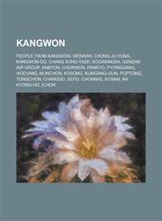 Kangwon Kangwon-Do, Sogwangsa, Anbyon, Chorwon, Pankyo, Pyonggang, Hoeyang, Munchon, Kosong, Kumgang-Gun, Poptong, Tongchon, C,1155963776,9781155963778