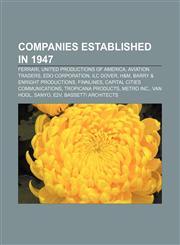 Companies established in 1947 Ferrari, United Productions of America, Aviation Traders, EDO Corporation, ILC Dover, H&M,1156118662,9781156118665