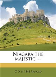 Niagara the majestic. --,114948229X,9781149482292