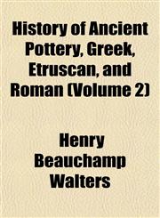History of Ancient Pottery, Greek, Etruscan, and Roman (Volume 2),1152942093,9781152942097