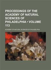 Proceedings of the Academy of Natural Sciences of Philadelphia (Volume 113),1154342484,9781154342482
