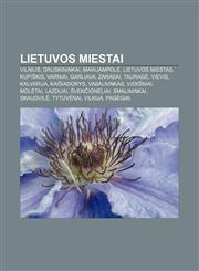 Lietuvos miestai Vilnius, Druskininkai, Marijampolė, Lietuvos miestas, Kupiškis, Varniai, Garliava, Zarasai, Tauragė, Vievis, Kalvarija,1232980781,9781232980780