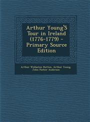 Arthur Young's Tour in Ireland (1776-1779) - Primary Source Edition,1293764965,9781293764961
