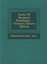 Roots Of Bergsons Philosophy - Primary Source Edition,1295061589,9781295061587
