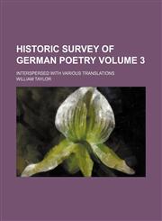 Historic survey of German poetry Volume 3; interspersed with various translations,1154123642,9781154123647