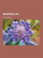 Mopping Up!,123035803X,9781230358031