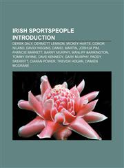 Irish sportspeople Introduction Derek Daly, Dermott Lennon, Mickey Harte, Conor Niland, David Higgins, Daniel Martin, Joshua Pim,1157438253,9781157438250