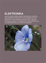 Elektronika Analog Elektromechanikus M Szerek, Analogia, Elektromos Halozatok Es Csatlakozok Listaja, Kapcsolo, Tesla-Tekercs, Opt,1233347683,9781233347681
