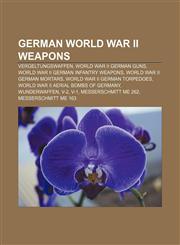 German World War II weapons Vergeltungswaffen, World War II German guns, World War II German infantry weapons, World War II German mortars,1156483727,9781156483725