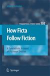How Ficta Follow Fiction A Syncretistic Account of Fictional Entities,1402051468,9781402051463