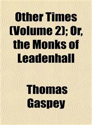 Other Times (Volume 2); Or, the Monks of Leadenhall,115124452X,9781151244529