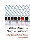 William Morris a Study in Personality,1116922363,9781116922363