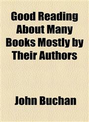 Good Reading About Many Books Mostly by Their Authors,1154208095,9781154208092