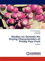 Studies on Osmotic-Air Drying Characteristics of Prickly Pear Fruit,365929599X,9783659295997