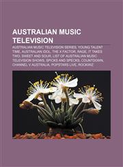 Australian music television Australian music television series, Young Talent Time, Australian Idol, The X Factor, Rage, It Takes Two,1157773680,9781157773689