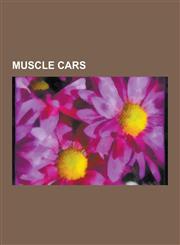 Muscle Cars Ford Torino, Chevrolet Impala, Dodge Dart, Oldsmobile 88, Chevrolet Chevy II - Nova, Chevrolet Camaro, Pontiac GTO, Ch,1230519181,9781230519180