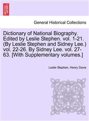Dictionary of National Biography. Edited by Leslie Stephen. vol. 1-21. (By Leslie Stephen and Sidney Lee.) vol. 22-26. By Sidney Lee. vol. 27-63. [With Supplementary volumes.],1241476713,9781241476717