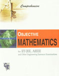 Comprehensive Objective Mathematics For IIT-JEE, AIEEE and Other Engineering Entrance Examinations,8179681726,9788179681725