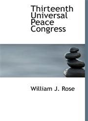 Thirteenth Universal Peace Congress,1116207710,9781116207712