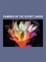 Famines in the Soviet Union Holodomor, Causes of the Holodomor, Collectivization in the Ukrainian Soviet Socialist Republic, Denial of the Holodom,1230649263,9781230649269