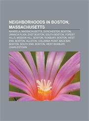 Neighborhoods in Boston, Massachusetts Mandela, Massachusetts, Dorchester, Boston, Jamaica Plain, East Boston, South Boston, Forest Hills,1156545587,9781156545584