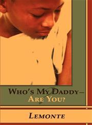 Who's My Daddy-Are You?,1605633658,9781605633657