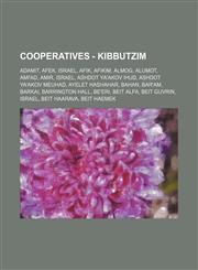Cooperatives - Kibbutzim Adamit, Afek, Israel, Afik, Afikim, Almog, Alumot, Ami'ad, Amir, Israel, Ashdot Ya'akov Ihud, Ashdot Ya'akov Meuhad, Ayelet HaShahar, Bahan, Bar'am, Barkai, Barrington Hall, Be'eri, Beit Alfa, Beit Guvrin, Israel, Beit HaArava, B,1234667932,9781234667931