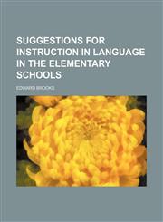 Suggestions for instruction in language in the elementary schools,115132860X,9781151328601
