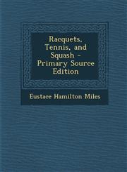 Racquets, Tennis, and Squash - Primary Source Edition,1295521644,9781295521647