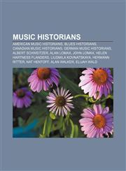 Music historians American music historians, Blues historians, Canadian music historians, German music historians, Albert Schweitzer,1157543693,9781157543695