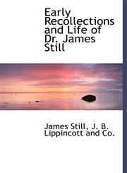Early Recollections and Life of Dr. James Still,1140570080,9781140570080