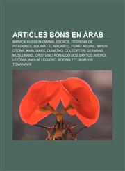 Articles bons en àrab Barack Hussein Obama, Escacs, Teorema de Pitàgores, Solimà I el Magnífic, Forat negre, Imperi Otomà, Karl Marx, Quimono,1232746894,9781232746898