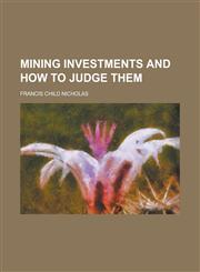 Mining Investments and How to Judge Them,1151121223,9781151121226