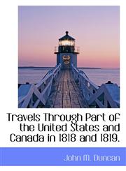 Travels Through Part of the United States and Canada in 1818 and 1819.,111619922X,9781116199222
