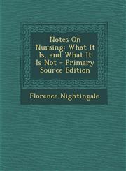Notes on Nursing What It Is, and What It Is Not - Primary Source Edition,1293615587,9781293615584
