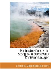 Rochester Ford the Story of a Successful Christian Lawyer,1117205592,9781117205595