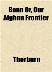 Bann Or, Our Afghan Frontier,1152869256,9781152869257