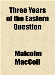 Three Years of the Eastern Question,115206908X,9781152069084