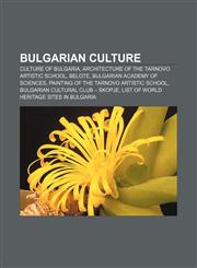 Bulgarian culture Culture of Bulgaria, Architecture of the Tarnovo Artistic School, Belote, Bulgarian Academy of Sciences,1156943973,9781156943977
